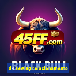 d4 sewing relacionamento